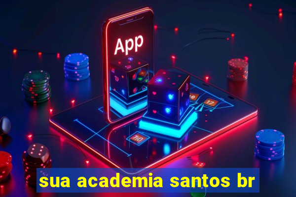 sua academia santos br